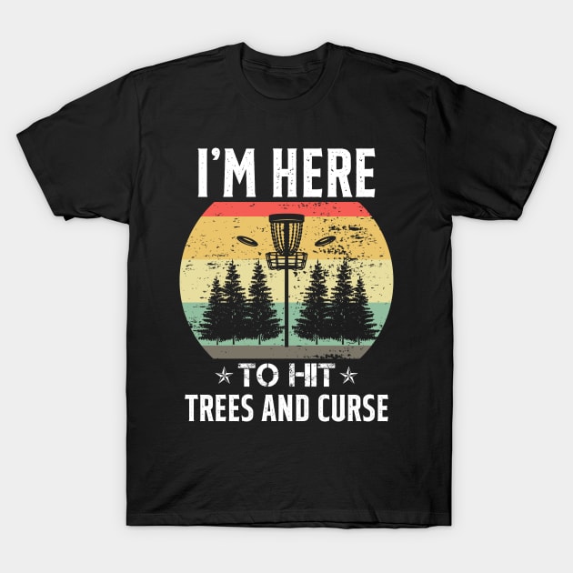 I'm Here To Hit Trees And Curse Disc Golf Vintage T-Shirt by NatalitaJK